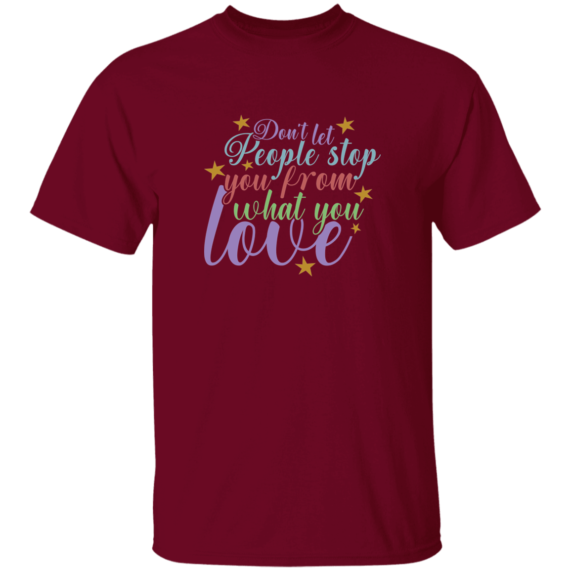 Don't Let People Stop You - G500 5.3 oz. T-Shirt