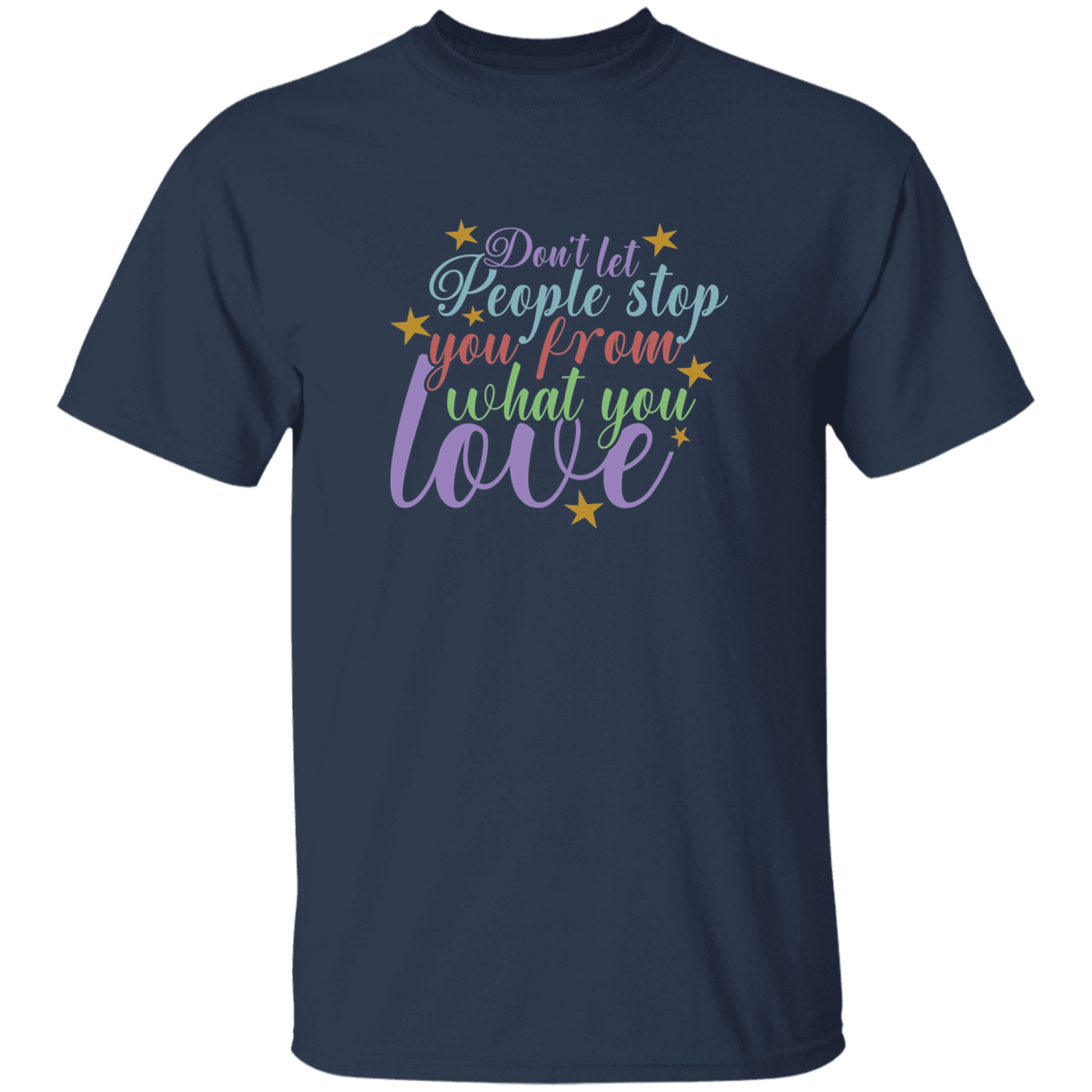 Don't Let People Stop You - G500 5.3 oz. T-Shirt