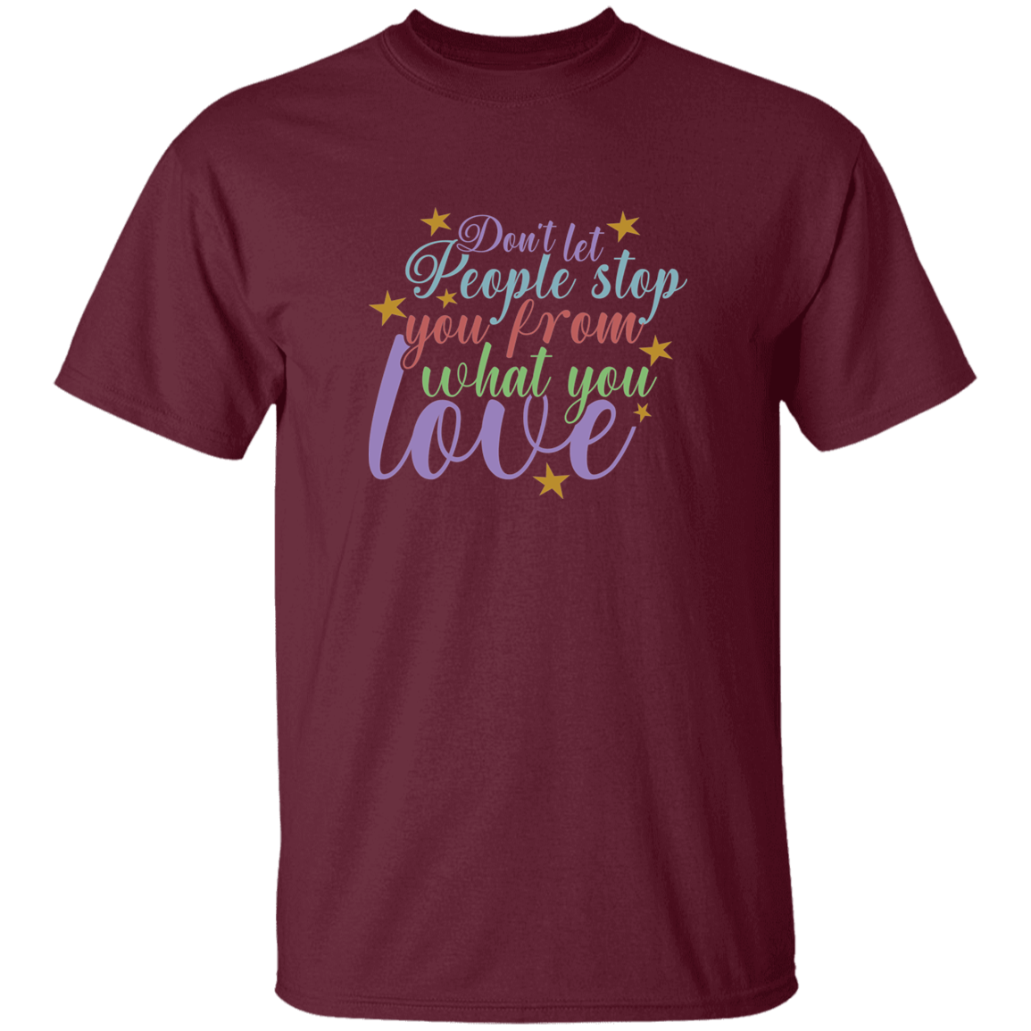 Don't Let People Stop You - G500 5.3 oz. T-Shirt