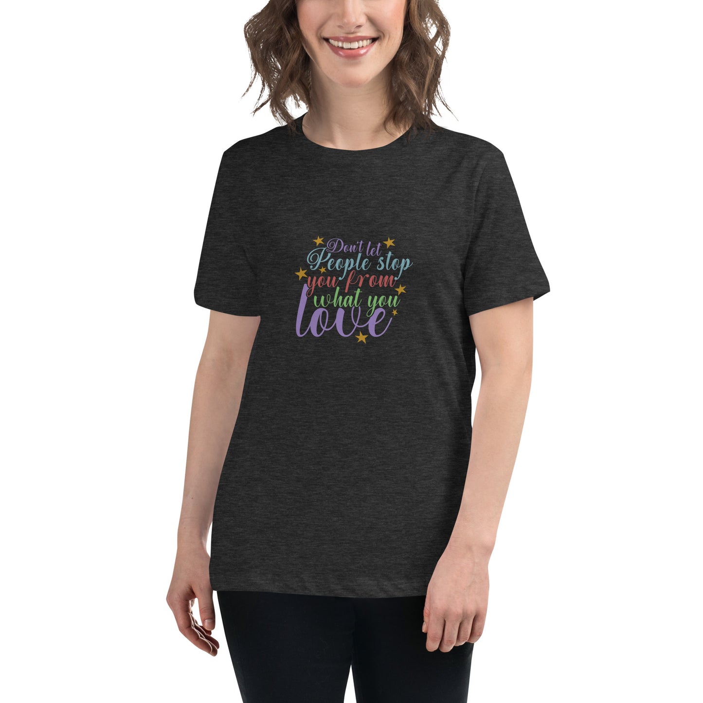 Don't Let People Stop You - Women's Relaxed T-Shirt