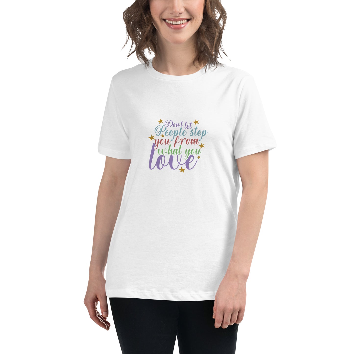 Don't Let People Stop You - Women's Relaxed T-Shirt