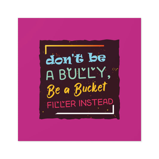 Be A Bucket Filler - Square Stickers, Indoor\Outdoor