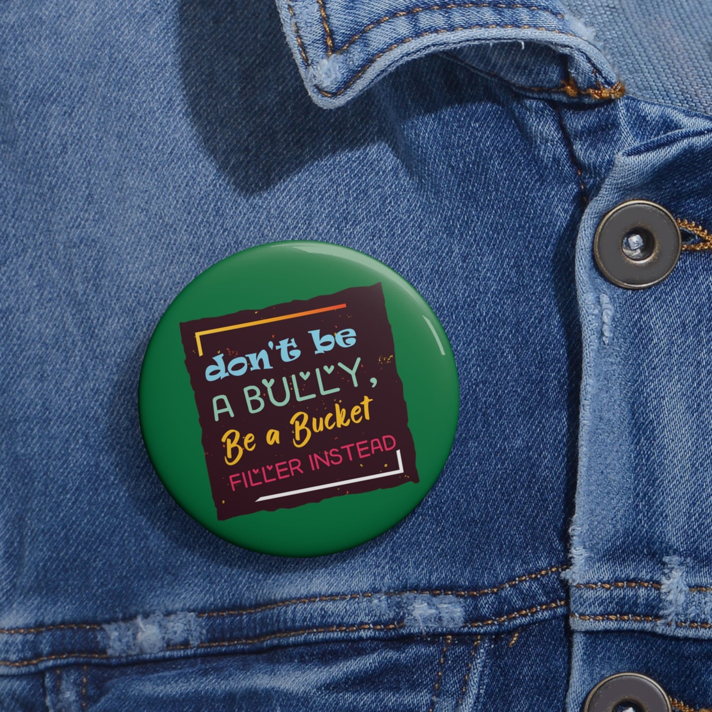 Be A Bucket Filler - Custom Pin Buttons
