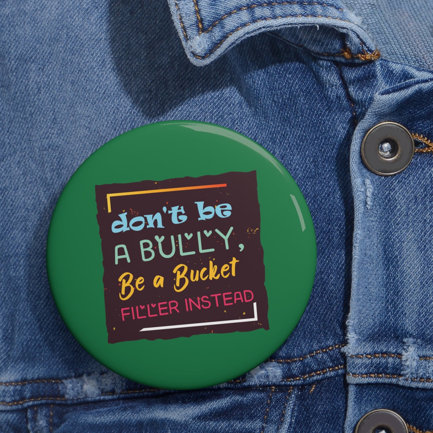Be A Bucket Filler - Custom Pin Buttons