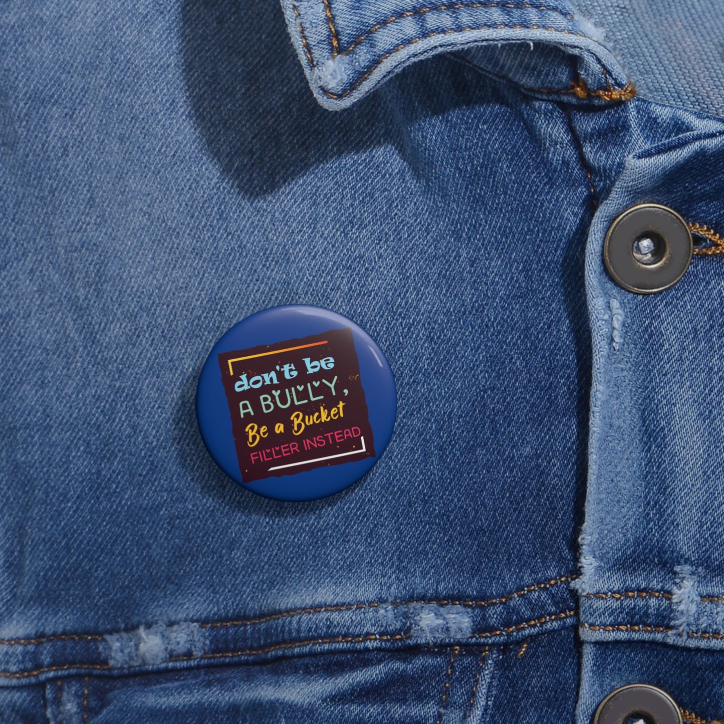 Be A Bucket Filler - Custom Pin Buttons