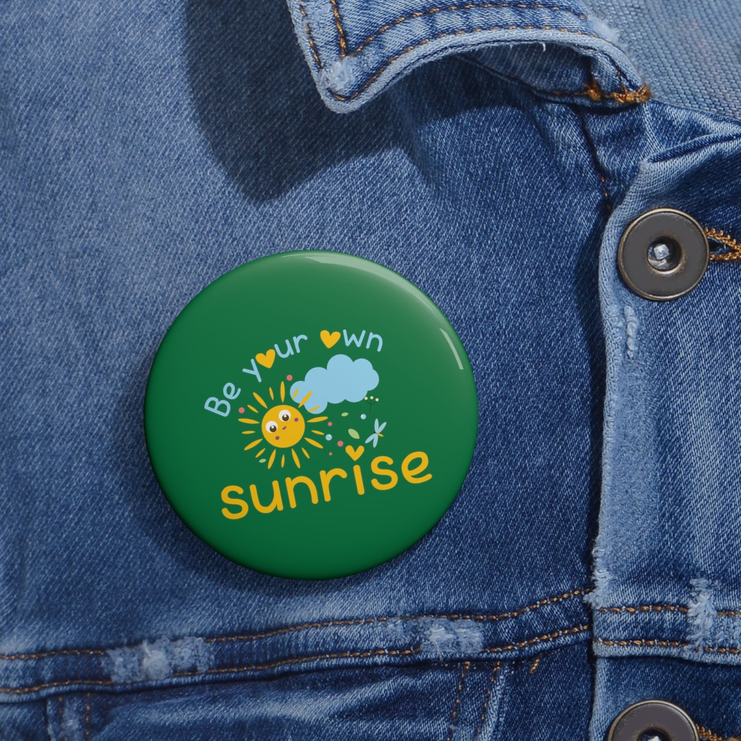 Be Your Own Sunrise - Custom Pin Buttons