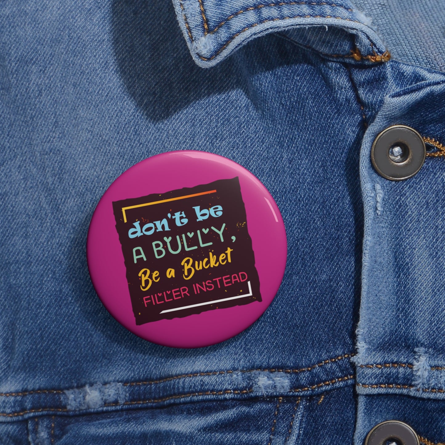 Be A Bucket Filler - Custom Pin Buttons