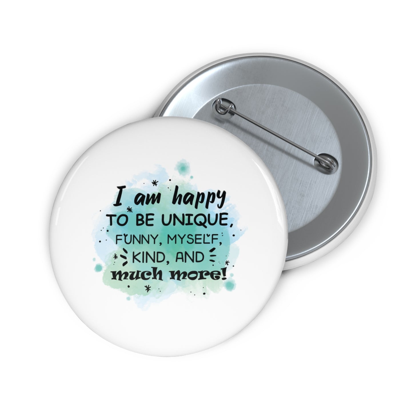 I Am Happy To Be Unique - Custom Pin Buttons