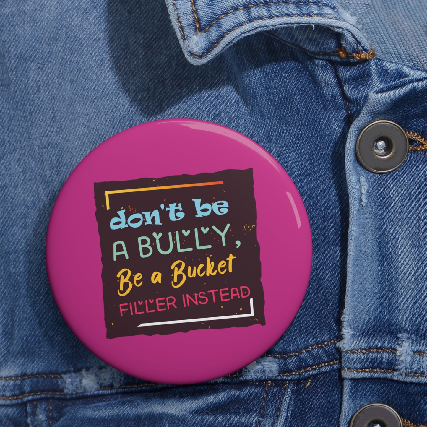 Be A Bucket Filler - Custom Pin Buttons