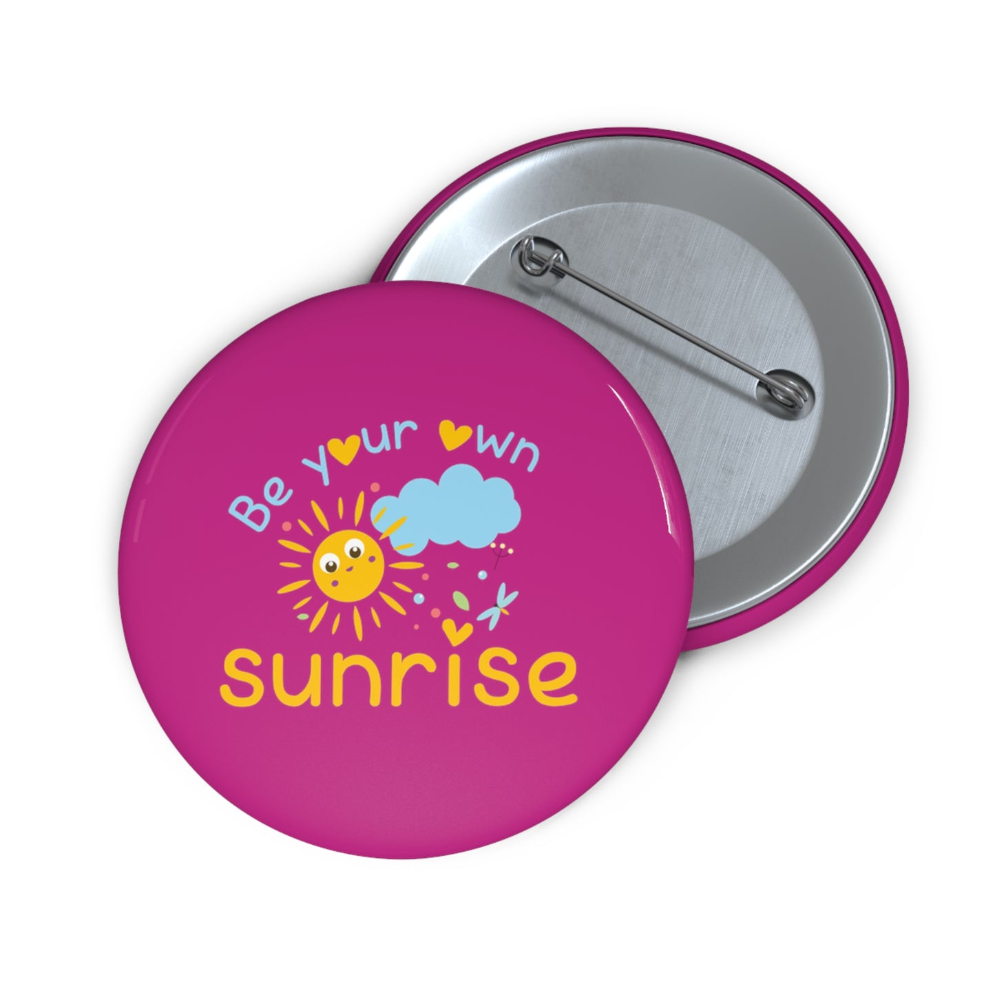 Be Your Own Sunrise - Custom Pin Buttons