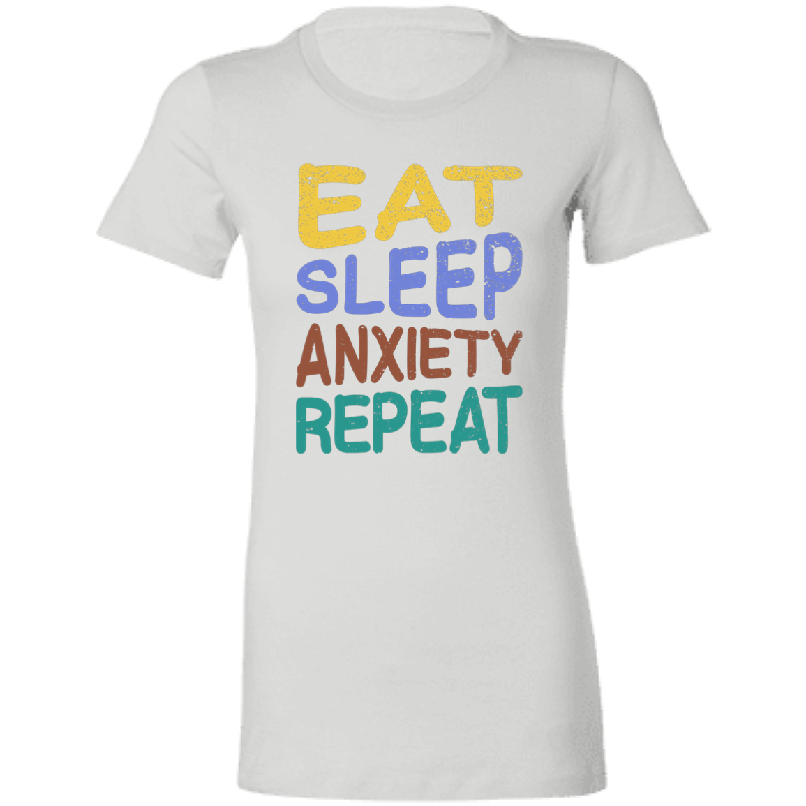 Eat Sleep Anxiety Repeat - Ladies' Favorite T-Shirt