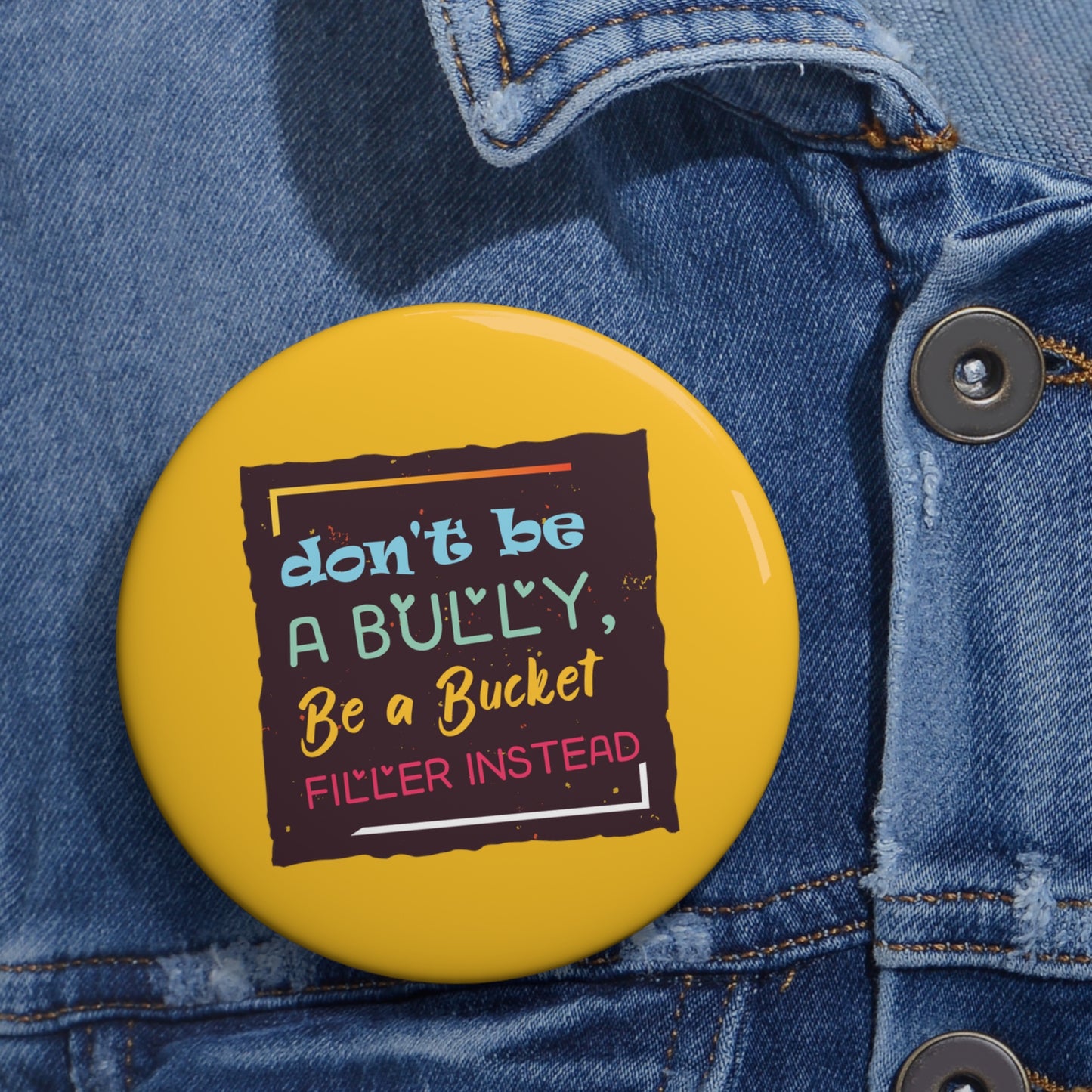 Be A Bucket Filler - Custom Pin Buttons