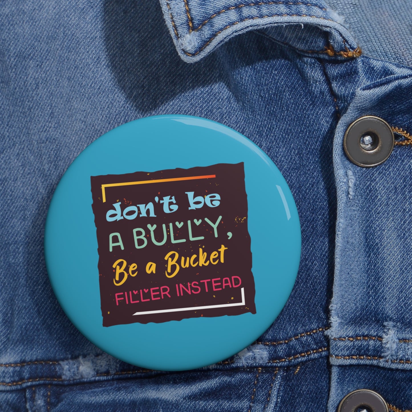 Be A Bucket Filler - Custom Pin Buttons