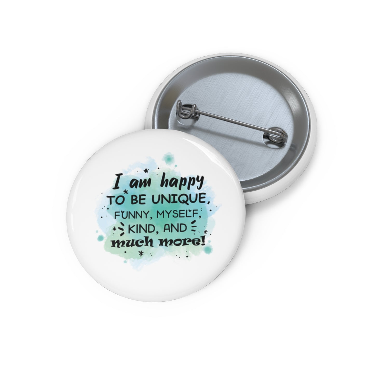 I Am Happy To Be Unique - Custom Pin Buttons
