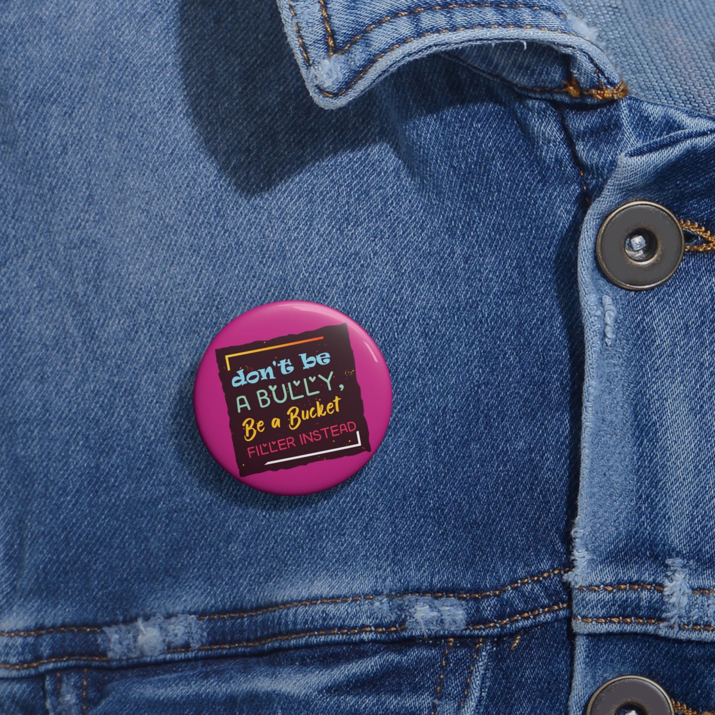 Be A Bucket Filler - Custom Pin Buttons