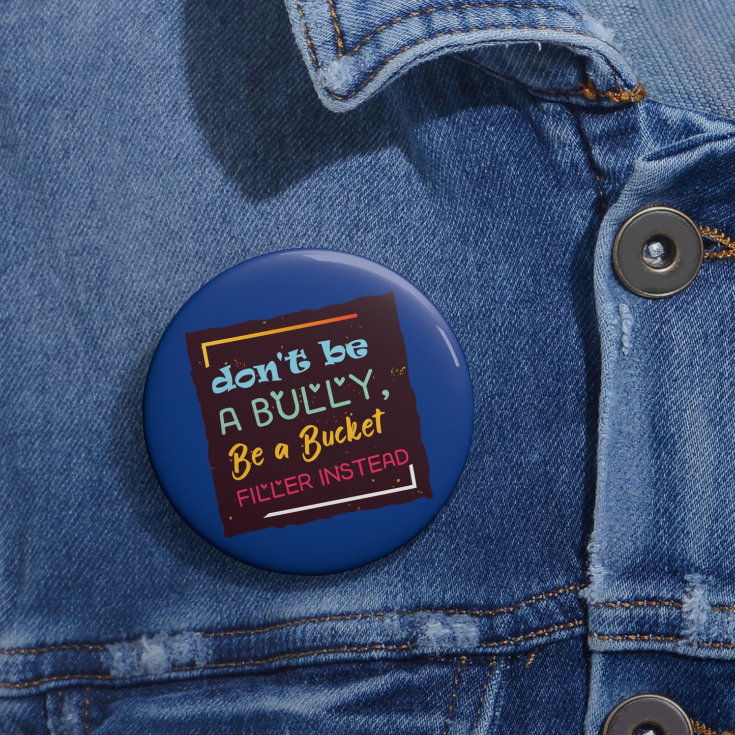 Be A Bucket Filler - Custom Pin Buttons